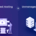 Managed vs Unmanaged Server Hosting Explained: Key Differences and Implications